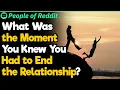 The Moment You Knew You Have to Get Out of That Relationship People Stories