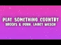 Brooks & Dunn - Play Something Country (Lyrics) ft. Lainey Wilson