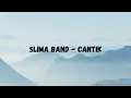 Download Lagu Slima Band - Cantik (Lirik Musik) ~cantik jangan siksa dirikuDengan senyuman manis merah di bibirmu~