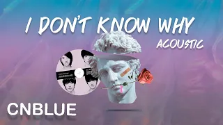 cnblue i dont know why acoustic english lyric 