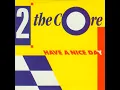2 The Core - Have A Nice Day