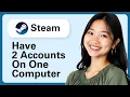 Learn How To Have 2 Steam Accounts On ONE Computer