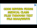 Code Review Fixing Medical Claim Files through Text File 2 Solutions