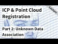 ICP Point Cloud Registration - Part 2 Unknown Data Association Cyrill Stachniss 2021
