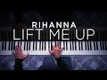 Rihanna - Lift Me Up (BEAUTIFUL Piano Cover)