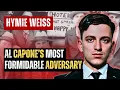 THE STORY OF HYMIE WEISS AND THE NORTH SIDE GANG VS THE CAPONE MOB