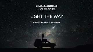 Download Craig Connelly feat. Kat Marsh - Light The Way (Craig's Higher Forces Extended Mix) MP3