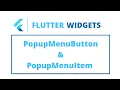Flutter Widgets PopupMenuButton PopupMenuItem
