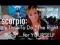 SCORPIO August 2026 It s Time To Do The Right Thing For YOU Scorpio