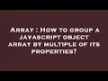 Array How to group a javascript object array by multiple of its properties