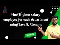 Find Highest Salary Employee For Each Department Using Java 8 Streams