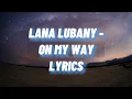 LANA LUBANY ON MY WAY - LYRIC VIDEO