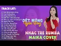 Download Lagu Dệt Mộng Uyên Ương, Con Đường Mưa - BXH Nhạc Trẻ Rumba Hay Nhất Hiện Nay - Maika Cover Hot Tiktok
