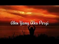 Download Lagu Lirik lagu Supernova - Aku yang Akan Pergi (lyrics)