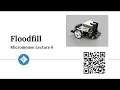 Micromouse 2022 Lecture 6 Floodfill