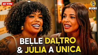 BELLE DALTRO & JÚLIA A ÚNICA - Podpah #1081