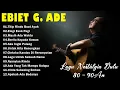 Lagu Ebiet G Ade Full Album 🎶 Kumpulan Lagu Nostalgia Paling Menyentuh Hati \u0026 Penuh Makna