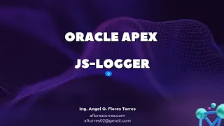 Oracle APEX JS Logger Control Your JavaScript Logs to Debug Faster and Safer