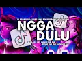 Lagu DJ NGGAK DULU - SENYUMAN BUATKU CANDU MAAFKAN AKU TERGILA GILA SLOW REMIX VIRAL TIKTOK 2025