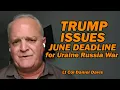 Lagu TRUMP ISSUES JUNE DEADLINE for Ukraine Russia War /Lt Col Daniel Davis