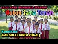 Lagu ⭕KARAOKE (TANPA VOKAL) - LAGU RUKUN SAMA TEMAN