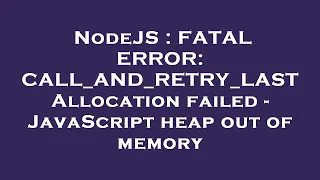 NodeJS FATAL ERROR CALL - AND