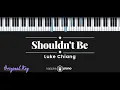 Download Lagu Shouldn't Be - Luke Chiang (KARAOKE PIANO - ORIGINAL KEY)
