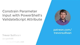 Constrain Parameter Input with PowerShell s ValidateScript Attribute