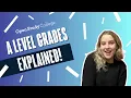 A Level Grades EXPLAINED FULL GUIDE