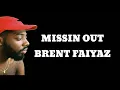 Brent Faiyaz - Missin Out