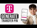 How to Generate T Mobile Transfer PIN 2025 - Full Guide