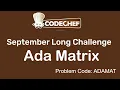 Ada Matrix September Long Challenge Problem Complete Explanation and Solution