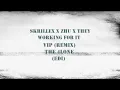 Skrillex X ZHU X THEY - Working For It (VIP REMIX) (The 4Lone EDIT)