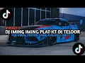 Download Lagu DJ IMING IMING PLAT KT SOUND DJ TELOOR VIRAL TIKTOK TERBARU 2025 YANG KALIAN CARI !
