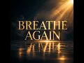 Breathe Again