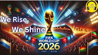 FIFA World Cup 2026 Song We Rise We Shine Football Song 