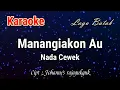 Karaoke : Manangiakon Au (Nada Cewek)