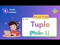 Lap trinh Python Bai 14 - Tuple Dinh nghia tinh chat va cach tao tuple