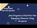 Java Program to Find First Non Repeating Character Using ArrayList