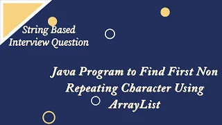 Java Program to Find First Non Repeating Character Using ArrayList