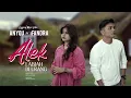 Download Lagu Anyqu feat iFandra - Alek Labiah di Urang (Official Music Video)