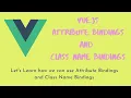 5 Vue js Basics - Attribute Bindings and Class Name Bindings