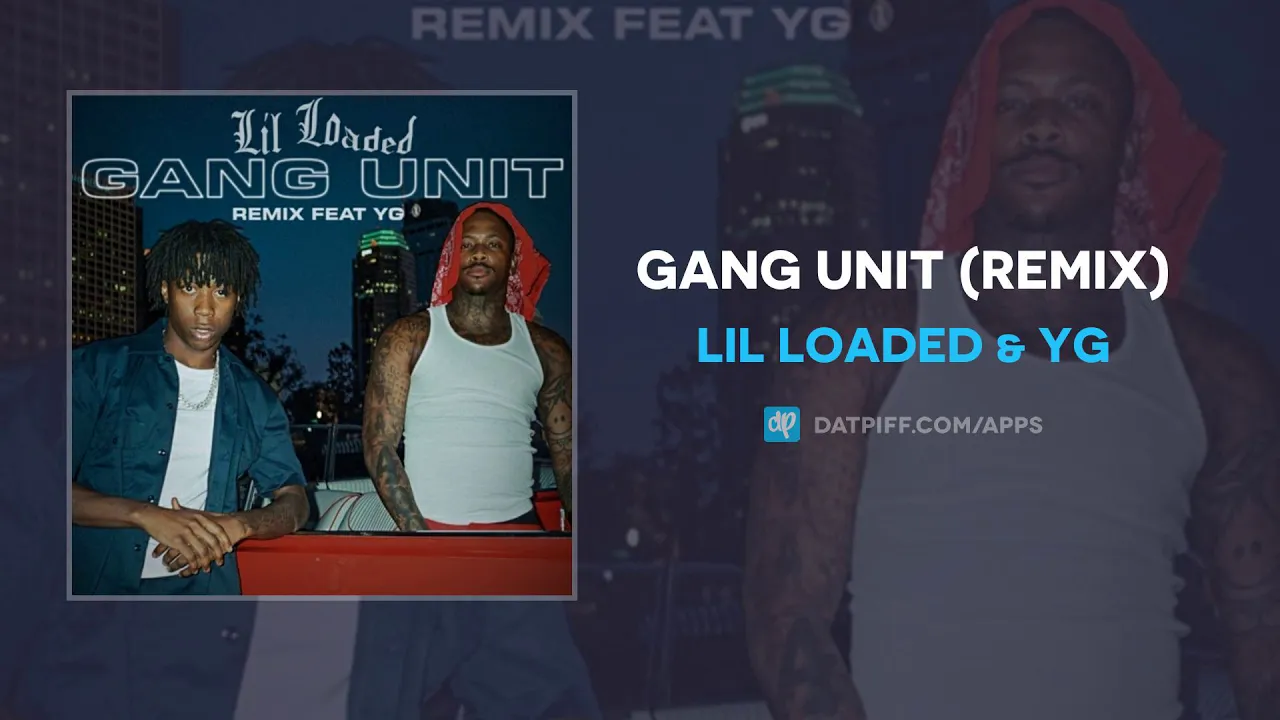 Lil Loaded & YG - Gang Unit (Remix) (AUDIO)