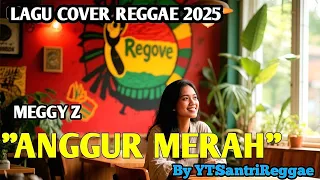 anggur merah meggy z cover reggae version by ytsantrireggae