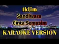 Download Lagu Iklim - Sandiwara Cinta Semusim Karaoke