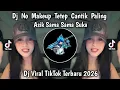 Lagu DJ NO MAKEUP TETEP CANTIK | DJ SAMA SAMA SUKA NUNGGU APA VIRAL TIKTOK TERBARU 2026