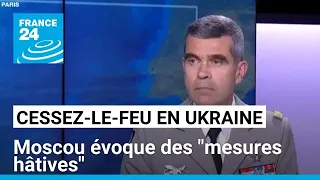 Cessez-le-feu en Ukraine : Moscou évoque des "mesures hâtives" • FRANCE 24