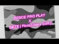 Download Lagu DESCE PRO PLAY X ( BETE FINTOLIBERA ) Mashup Edit