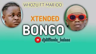 WHOZU FT MARIOO BONGO XTENDED REMIX 2024 0655349233 