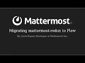 Mattermost Dev Talk - Flow